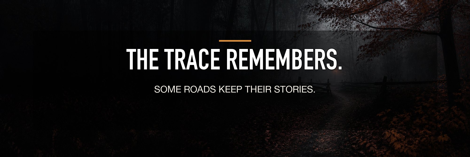 The Trace remembers. Some roads keep their stories.